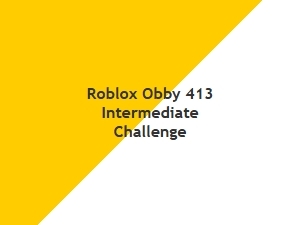 Roblox Obby 413: Intermediate Challenge
