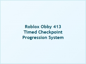 Roblox Obby 413: Timed Checkpoint Progression