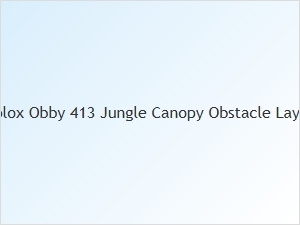 Roblox Obby 413: Jungle Canopy Layout