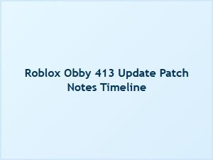 Roblox Obby 413 Update Patch Notes Timeline